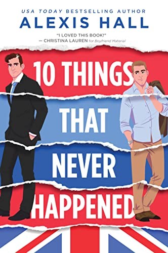 Alexis Hall: 10 Things That Never Happened (2023, Sourcebooks, Incorporated, Sourcebooks Casablanca)