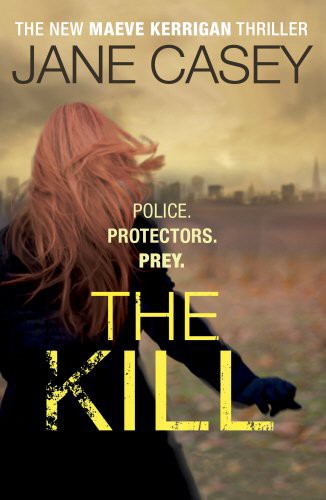 Jane Casey: The Kill (Hardcover, 2014, Ebury Press)
