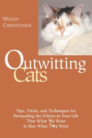 Wendy Christensen: Outwitting Cats (Paperback, 2004, The Lyons Press)