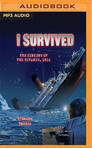 Lauren Fortgang, Lauren Tarshis: I Survived the Sinking of the Titanic, 1912 (AudiobookFormat, 2017, Scholastic on Brilliance Audio)