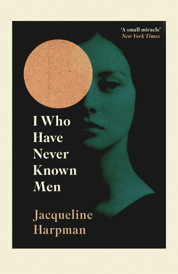 Sophie Mackintosh, Jacqueline Harpman: I Who Have Never Known Men (2019, Penguin Random House)