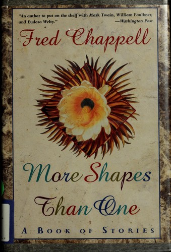 Fred Chappell: More shapes than one (1991, St. Martin's Press)