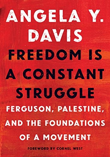 Angela Y. Davis, Cornel West, Frank Barat: Freedom Is a Constant Struggle (Hardcover, 2016, Haymarket Books)