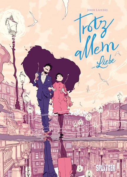 Jordi Lafebre, Anne Bergen: Trotz allem... Liebe (Hardcover, deutsch language, Splitter)