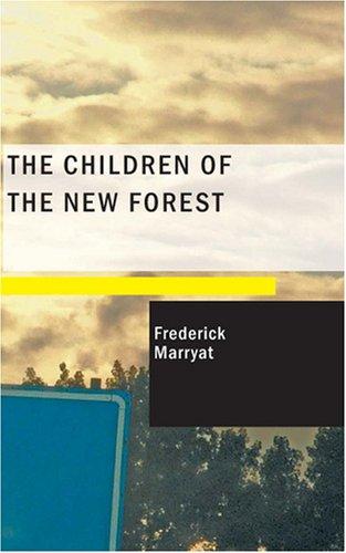 Frederick Marryat: The Children of the New Forest (Paperback, 2007, BiblioBazaar)