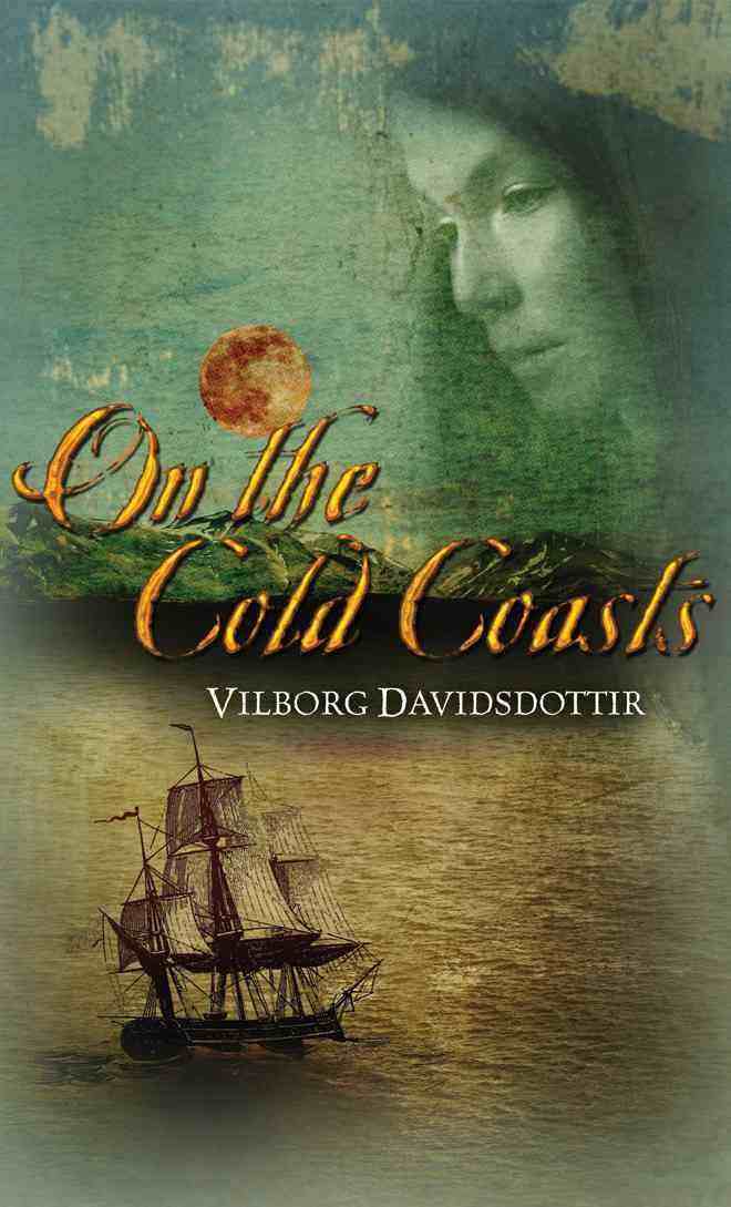 Vilborg Davidsdottir, Alda Sigmundsdottir: On the Cold Coasts (2012, Amazon Publishing)