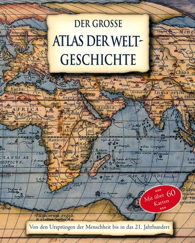 Kate Santon: Der große Atlas der Weltgeschichte: von den Ursprüngen bis in das 21. Jahrhundert (2006, Parragon Books)