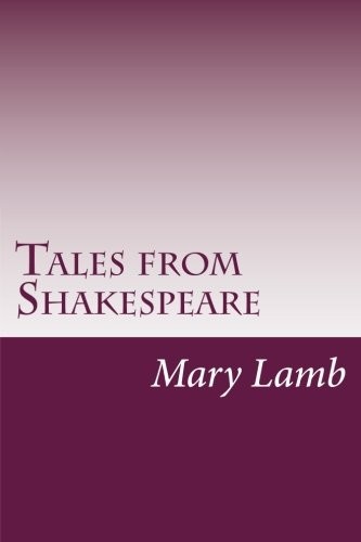 Mary Lamb, Charles Lamb: Tales from Shakespeare (Paperback, 2014, CreateSpace Independent Publishing Platform)