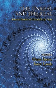 Ursula K. Le Guin: The Unreal and the Real Volume 2: Selected Stories of Ursula K. Le Guin: Outer Space & Inner Lands (2014, Gollancz)