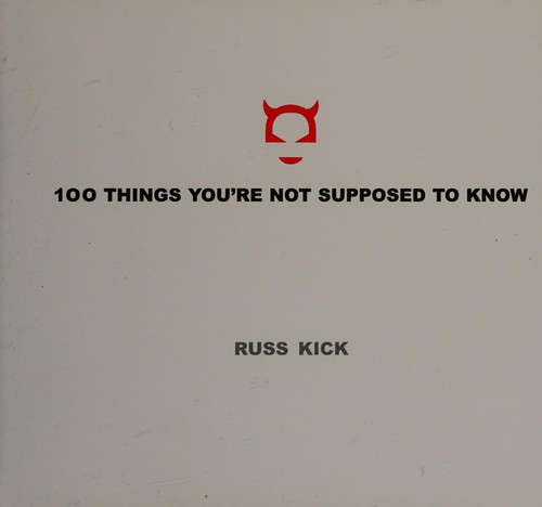 Russ Kick: 100 Things You're Not Supposed to Know (2007, Disinformation Company Limited, The)
