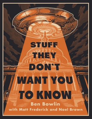 Ben Bowlin, Matt Frederick, Noel Brown: Stuff They Don't Want You to Know (2022, Flatiron Books)