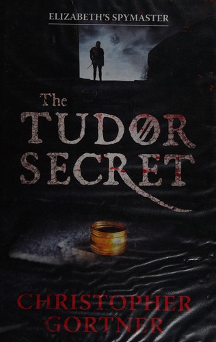 C. W. Gortner: The Tudor secret (2011, Hodder & Stoughton)