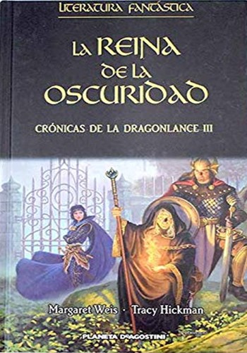 Tracy Hickman, Margaret Weis: La Reina de la oscuridad (Hardcover, Spanish language, 2005, Editorial Planeta DeAgostini)