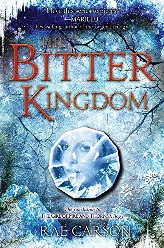 Rae Carson: The bitter kingdom (2013, Greenwillow Books)