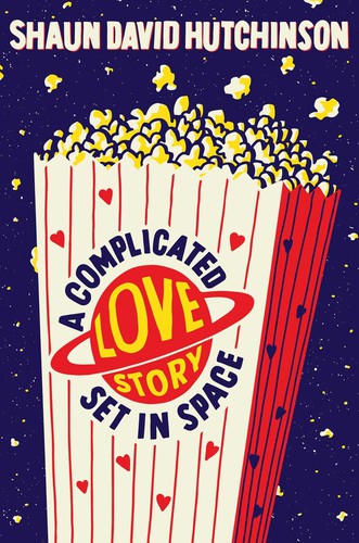 Shaun David Hutchinson: A Complicated Love Story Set in Space (2021, Simon & Schuster Books For Young Readers)