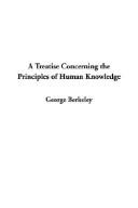 George Berkeley: A Treatise Concerning the Principles of Human Knowledge (2003, IndyPublish.com)