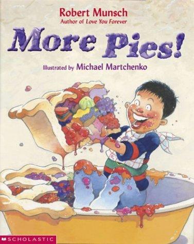 Robert N. Munsch: More pies! (2002, Cartwheel Books)