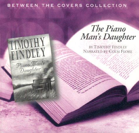 Timothy Findley: The Piano Man's Daughter (4 audio CDs) (AudiobookFormat, 1999, BTC Audiobooks)