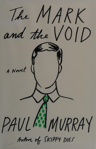 Murray, Paul: The Mark and the Void (Farrar, Straus and Giroux)