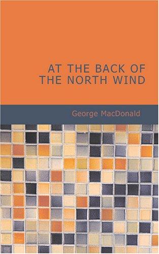 George MacDonald: At the Back of the North Wind (Paperback, 2007, BiblioBazaar)