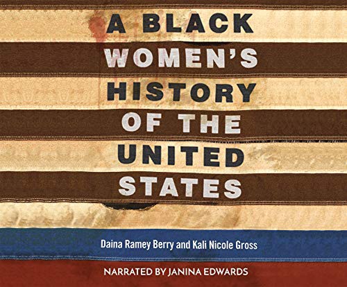 Daina Ramey Berry, Kali Nicole Gross, Janina Edwards: A Black Women's History of the United States (AudiobookFormat, 2020, Dreamscape Media)