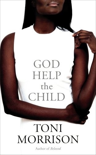 Toni Morrison: God Help the Child (2015, Chatto & Windus)