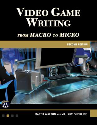 Maurice Suckling, Marek Walton: Video Game Writing (2017, Mercury Learning & Information)