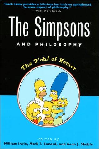 Mark T. Conard, Aeon J. Skoble, William Irwin: The Simpsons and philosophy (2001, Open Court)