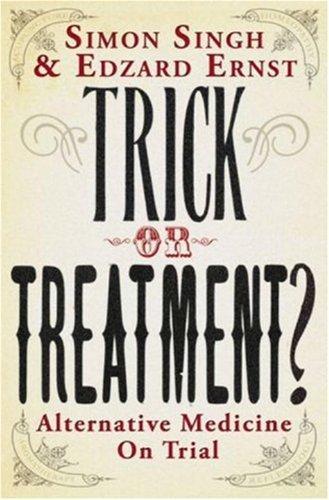 Simon Singh, Edzard Ernst: Trick Or Treatment? (2008)