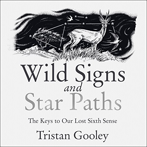 Tristan Gooley: Wild Signs and Star Paths (AudiobookFormat, 2018, Hodder Press)
