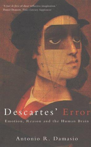 António Damásio: Descartes Error: Emotion, Reason and the Human Brain