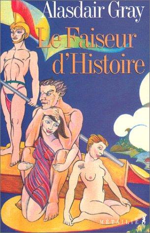 Alasdair Gray, Céline Schwaller: Le Faiseur d'histoire (Paperback, French language, 2003, Métailié)