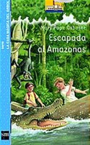 Mary Pope Osborne, Sal Murdocca: Escapada al Amazonas (2004, SM)
