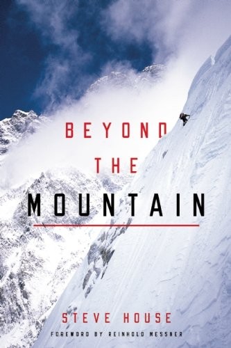 Steve House: Beyond the Mountain (Paperback, 2012, Patagonia)