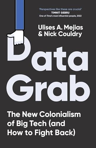 Nick Couldry, Ulises A. Mejias: Data Grab (2024, Ebury Publishing)