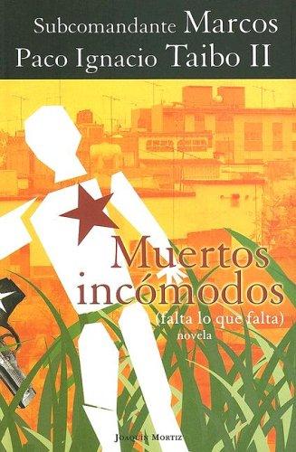 Subcomandante Marcos, Paco Ignacio Taibo II: Muertos incómodos (Spanish language, 2005, J. Mortiz)