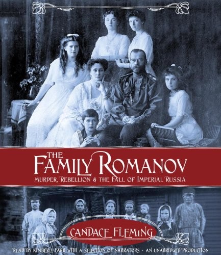 Various, Kimberly Farr (Narrator), Candace Fleming: The Family Romanov (AudiobookFormat, 2014, Listening Library (Audio))