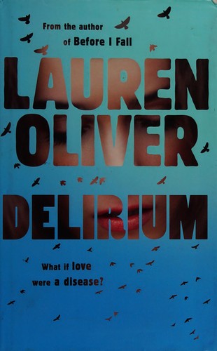 Lauren Oliver: Delirium (2011, Hodder & Stoughton)