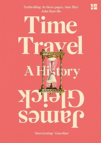 James Gleick: Time Travel (Paperback, 2017, Fourth Estate)