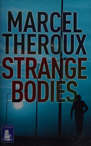 Marcel Theroux: Strange Bodies (2013, Howes Limited, W. F.)