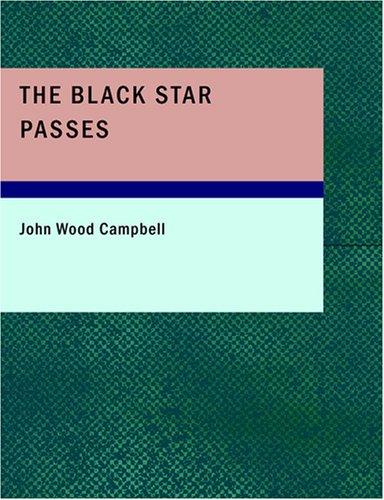 John W. Campbell: The Black Star Passes (Large Print Edition) (Paperback, BiblioBazaar)