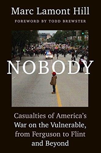 Marc Lamont Hill: Nobody : casualties of America's war on the vulnerable, from Ferguson to Flint and beyond (2016, Atria, Atria Books)