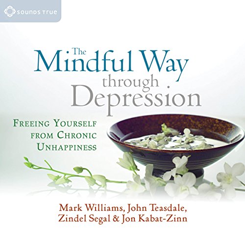 Mark Williams, Zindel V. Segal, Jon Kabat-Zinn, John Teasdale, Williams, Mark/ Teasdale, John/ Segal, Zindel/ Kabat-Zinn, Jon: The Mindful Way Through Depression (Sounds True)