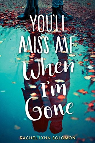 Rachel Lynn Solomon: You'll Miss Me When I'm Gone (Paperback, 2019, Simon Pulse)
