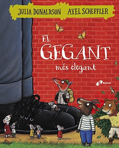 Julia Donaldson, Axel Scheffler, Núria Riera i Fernández: El gegant més elegant (Hardcover, Catalan language, EDITORIAL BRUÑO, Editorial Brúixola)