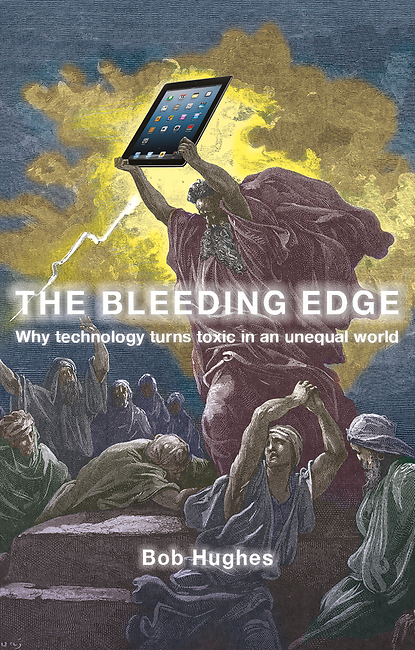 Bob Hughes: The bleeding edge (2016, New Internationalist Publications Ltd)