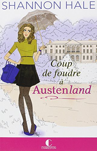 Shannon Hale: Coup de foudre à Austenland (Paperback, 2013, CHARLESTON)