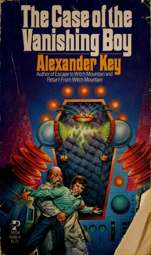 Alexander Key: The Case of the Vanishing Boy (Paperback, 1979, Pocket Books)