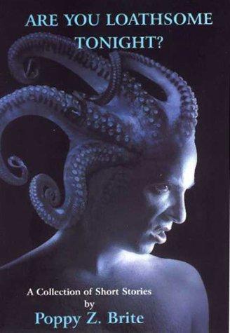 Poppy Z. Brite: Are You Loathsome Tonight? (Paperback, Gauntlet)
