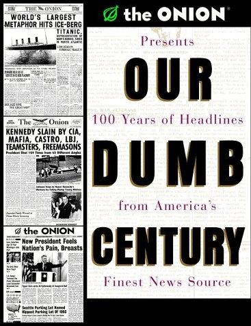 Scott Dikkers: Our dumb century (1999, Three Rivers Press)
